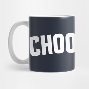 CHOOSE ME Mug